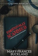 Emotionally Scammed A Lifetime of Decisions Based on Deception