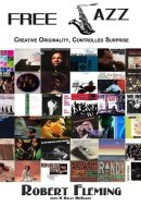 Free Jazz Creative Originality, Controlled Surprise