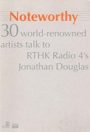 Noteworthy 30 World-renowned Artists Talk to RTHK Radio 4's