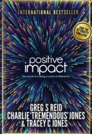 Positive Impact The Secret to Making a World of Difference