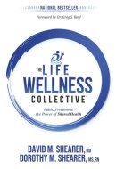 THE LIFE WELLNESS COLLECTIVE: Faith, Freedom & The Power of Shared Health