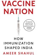 Vaccine Nation: How Immunization Shaped India