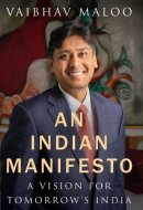An Indian Manifesto : A Vision for Tomorrow’s India