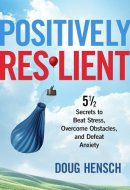 Positively Resilient [Paperback] [Jan 01, 2017] Doug Hensch