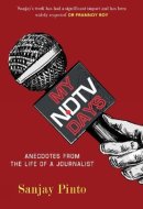 My NDTV Days Anecdotes from the Life of a Journalist