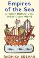 Empires of the Sea A Human History of the Indian Ocean World