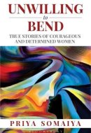 Unwilling to Bend True Stories of Courageous and Determined Women