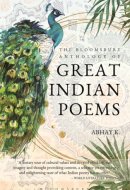 The Bloomsbury Anthology of Great Indian Poems