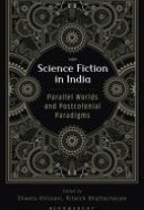 Science Fiction in India Parallel Worlds and Postcolonial Paradigms