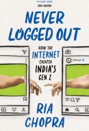 Never Logged Out: How the Internet Created India's Gen Z