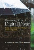 Dreaming the Digital Divan Digital Apprehensions of Poetry in Indian Languages