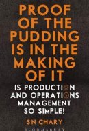 Proof of The Pudding Is In The Making Of It Is Production and Operations Management So Simple!