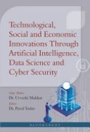 Technological, Social and Economic Innovations Through Artificial Intelligence, Data Science and Cyber Security: