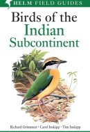 Birds of the Indian Subcontinent: India, Pakistan, Sri Lanka, Nepal, Bhutan, Bangladesh and the Maldives