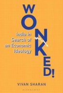 Wonked! India in Search of an Economic Ideology
