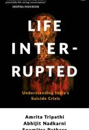 Life Interrupted Understanding India's Suicide Crisis