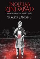Inquilab Zindabad A Graphic Biography of Bhagat Singh