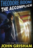 Theodore Boone: The Accomplice