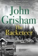 The Racketeer The gripping crime thriller from the number 1 Sunday Times bestselling author