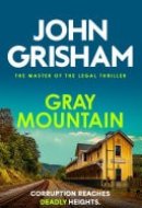 Gray Mountain The pulse-pounding crime thriller from the number 1 Sunday Times bestselling author