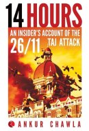 14 Hours An Insider's Account of the 26/11 Taj Attack