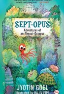 Sept-opus Adventures of an Almost-Octopus (Rot8 the Sept-opus)