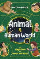 Facts and Fables Animal and Human World
