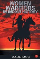 Women Warriors In Indian History