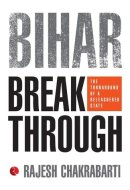 Bihar Breakthrough The Turnaround of a Beleaguered State