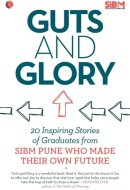 Guts and Glory 20 Inspiring Stories of Graduates from Sibm Pune Who Made Their Own Future