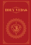 The Holy Vedas A Guide to the Philosophies of Hinduism