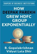 How Deepak Parekh Grew HDFC Group Exponentially (SHAPERS OF BUSINESS INSTITUTIONS)