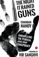 The Night It Rained Guns: Unravelling the Purulia Arms Drop Conspiracy