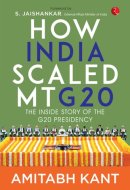 How India Scaled Mt G20 The Inside Story of the G20 Presidency