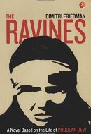 The Ravines A Novel Based on the Life of Phoolan Devi