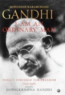I Am an Ordinary Man India's Struggle for Freedom (1914-1948)