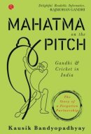 Mahatma on the Pitch: Gandhi and Cricket in India