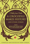 A Crocodile Makes History and Other Stories Based on Indian After Dinner Stories by A.S. Panchapakesa Ayyar