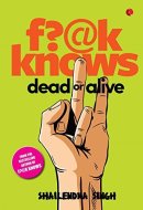 F?@k Knows: Dead or Alive [Paperback] Singh, Shailendra