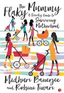 The Flaky Mummy A Quirky Guide To Surviving Motherhood