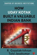 How Uday Kotak Built A Valuable Indian Bank (SHAPERS OF BUSINESS INSTITUTIONS)