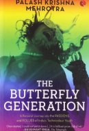 The Butterfly Generation: A Personal Journey Into the Passions and Follies of India's Technicolur Youth