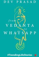 From Vedanta to WhatsApp #TrendingLifeStories