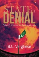 A STATE IN DENIAL: Pakistan's Misguided and Dangerous Crusade