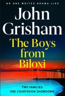 The Boys from Biloxi Sunday Times No 1 Bestseller John Grisham Returns in His Most Gripping Thriller Yet