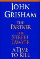 John Grisham The Partner/The Street Lawyer/A Time to Kill