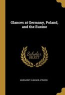 Glances at Germany, Poland, and the Euxine