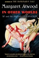 In Other Worlds SF and the Human Imagination