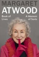Book of Lives The major new book from the Sunday Times bestselling author of The Handmaid's Tale
