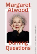 Burning Questions Essays and Occasional Pieces 2004-2021